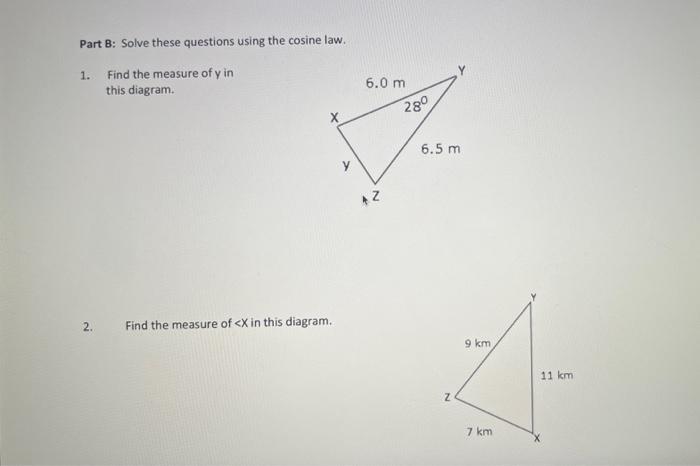 Part B: Solve these questions using the cosine law.
1. Find the measure of \( y \) in this diagram.
2. Find the measure of \(