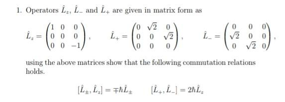 Solved 1 Operators 1 1 And 1 Are Given In Matrix Form Chegg Com