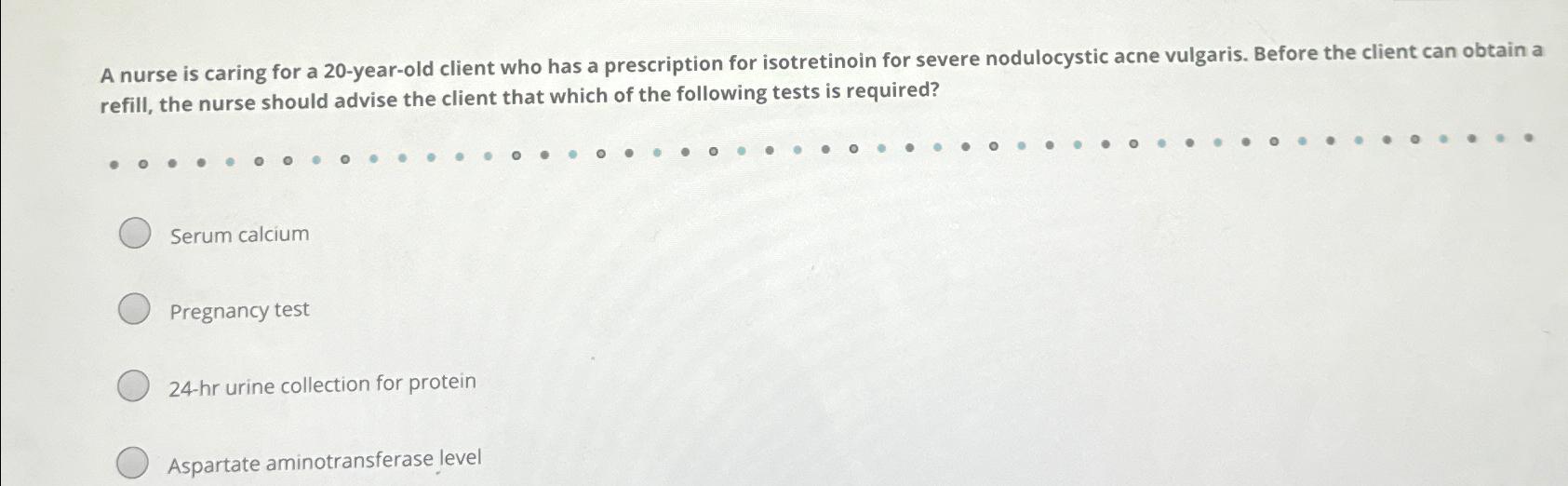 Solved A nurse is caring for a 20-year-old client who has a | Chegg.com