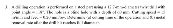 Solved 3. A drilling operation is performed on a steel part | Chegg.com