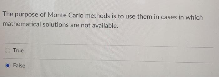 Solved The purpose of Monte Carlo methods is to use them in | Chegg.com