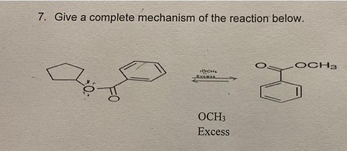 Solved 7. Give a complete mechanism of the reaction below. | Chegg.com