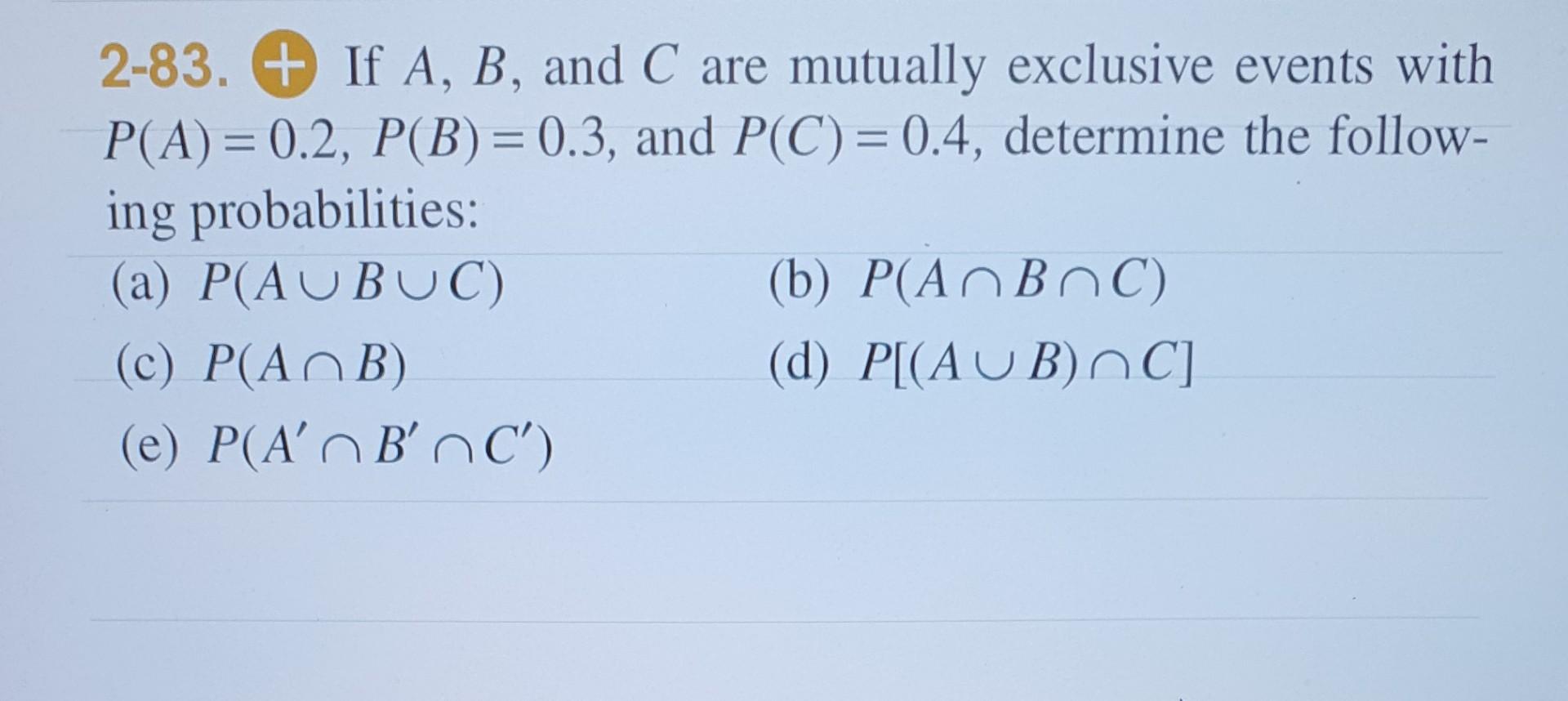 Solved 2-83. + If A,B, And C Are Mutually Exclusive Events | Chegg.com