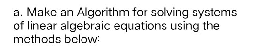 Solved a. Make an Algorithm for solving systems of linear | Chegg.com