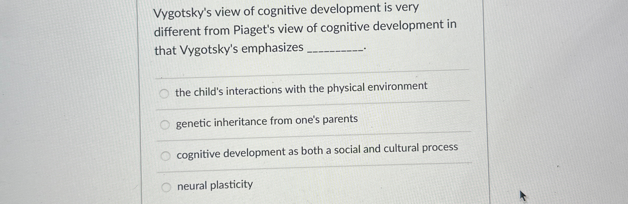 Solved Vygotsky's view of cognitive development is very | Chegg.com