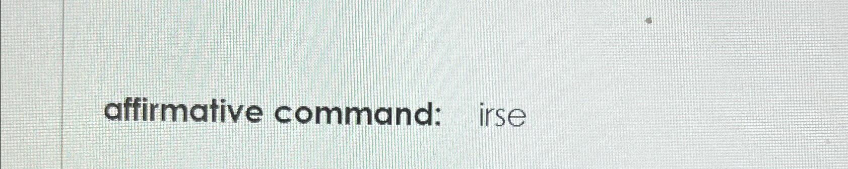 solved-affirmative-command-irse-chegg