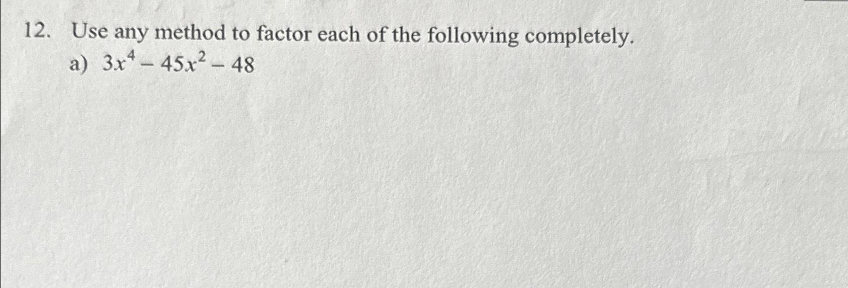 Solved Use any method to factor each of the following | Chegg.com