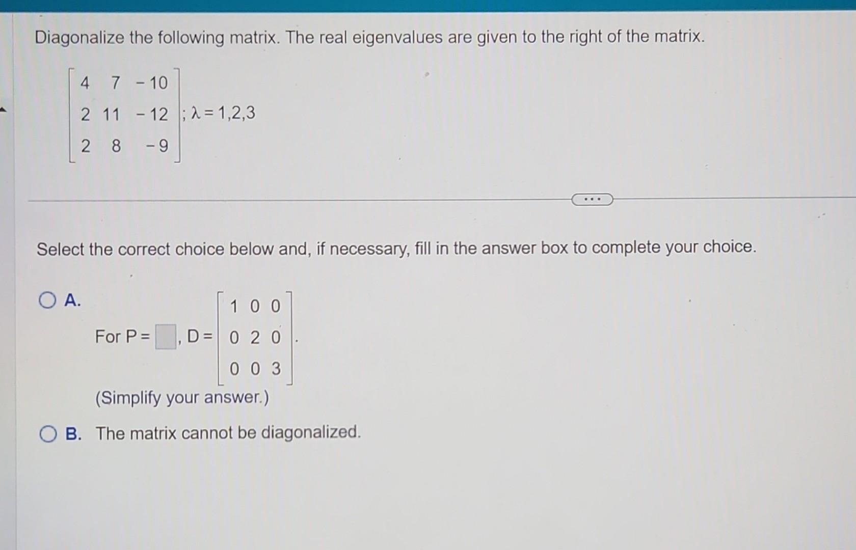 Solved Diagonalize The Following Matrix. The Real | Chegg.com