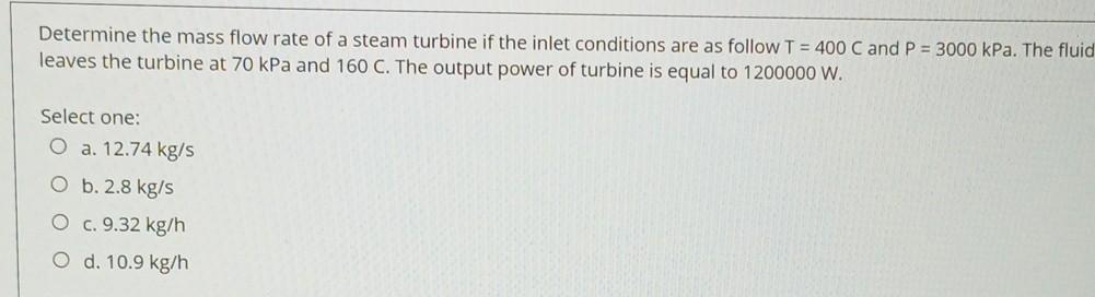 Solved Determine the mass flow rate of a steam turbine if | Chegg.com