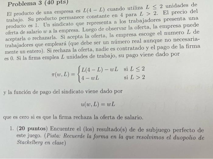 El producto de una empresa es \( L(4-L) \) cuando utiliza \( L \leq 2 \) unidades de trabajo. Su producto permanece constante