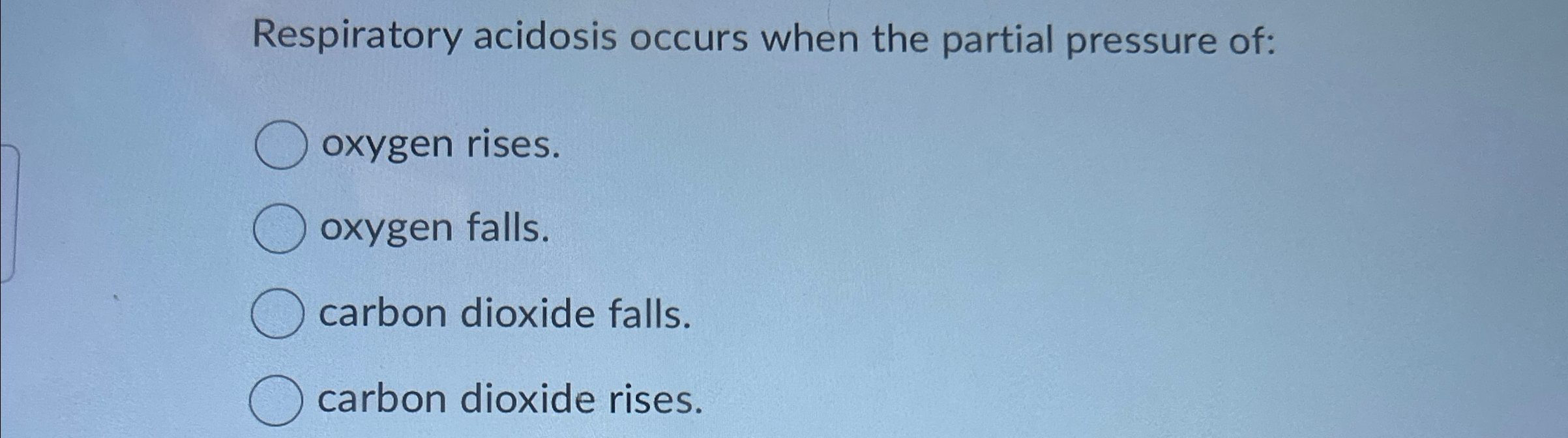 Solved Respiratory acidosis occurs when the partial pressure | Chegg.com
