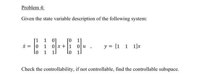 Solved Problem 4: Given the state variable description of | Chegg.com