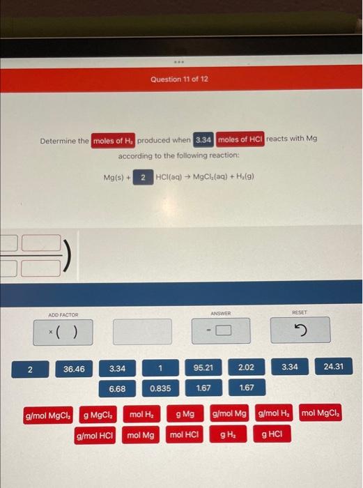 Question 11 of 12
Determine the moles of H, produced when 3.34 moles of HCI reacts with Mg
according to the following reactio