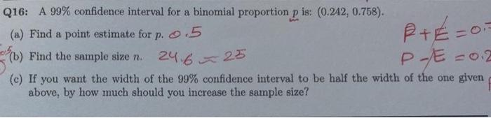Solved a Q16: A 99% confidence interval for a binomial | Chegg.com