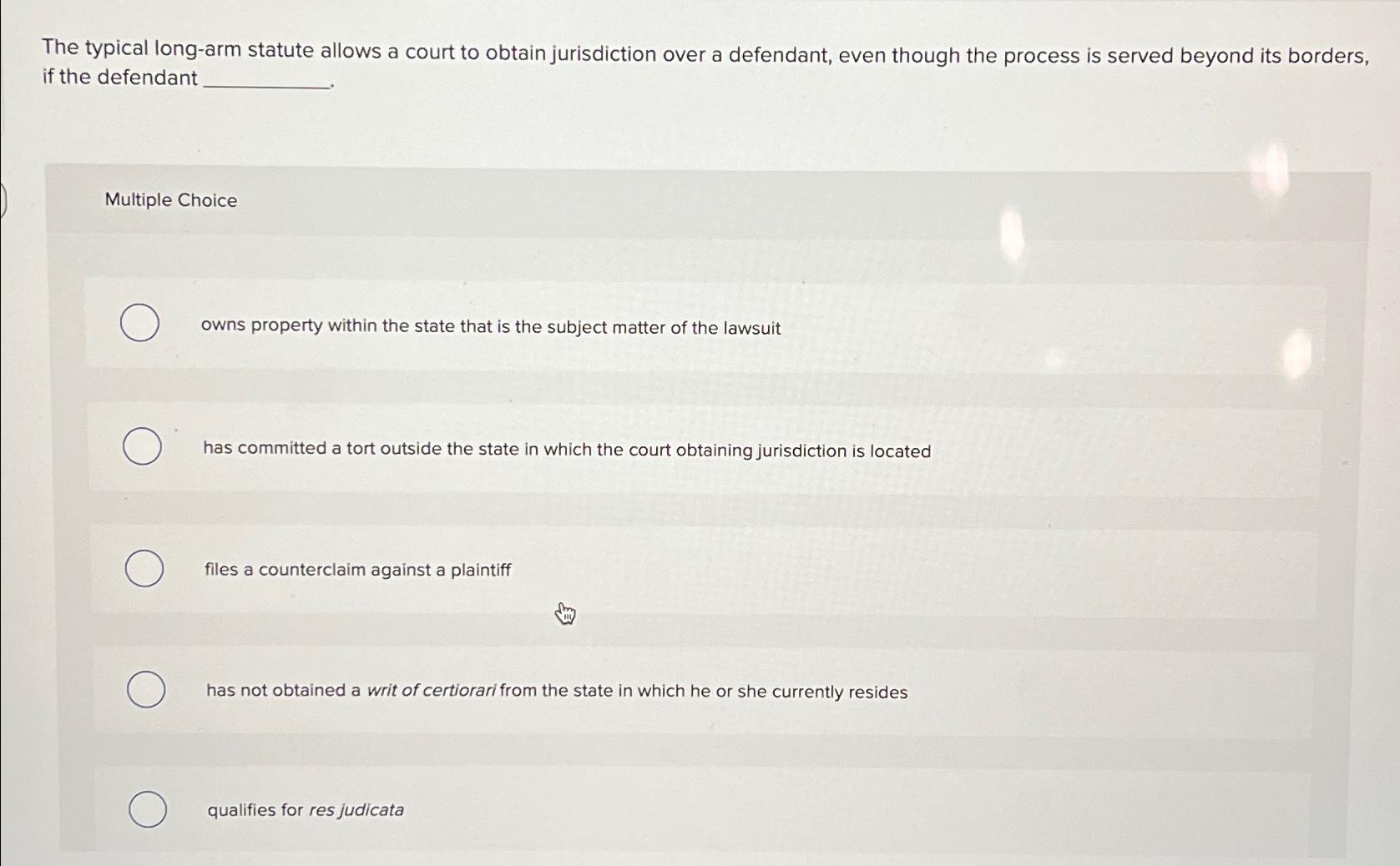 Solved The typical long-arm statute allows a court to obtain | Chegg.com