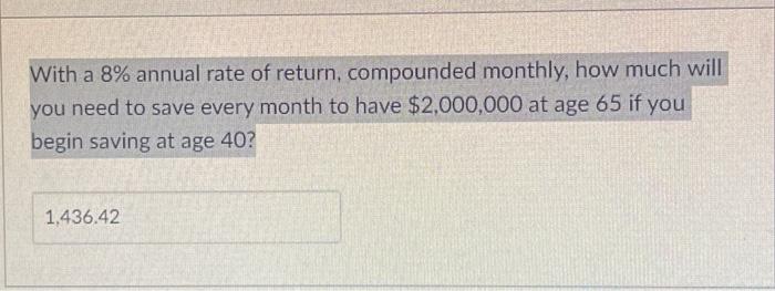 Solved With a 8% annual rate of return, compounded monthly, | Chegg.com