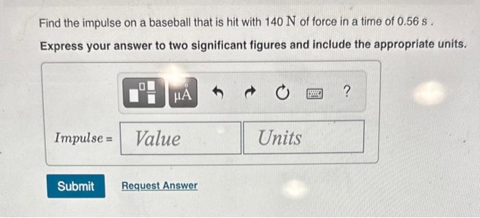 Solved Find the impulse on a baseball that is hit with 140 N | Chegg.com