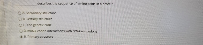 Solved describes the sequence of amino acids in a protein. O | Chegg.com