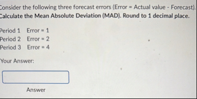 Solved Consider the following three forecast errors (Error = | Chegg.com