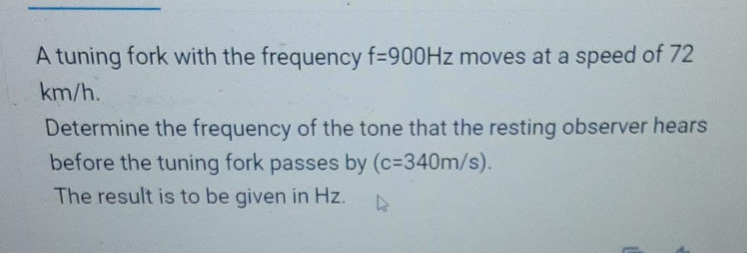 Solved A tuning fork with the frequency f=900 Hz moves at a | Chegg.com