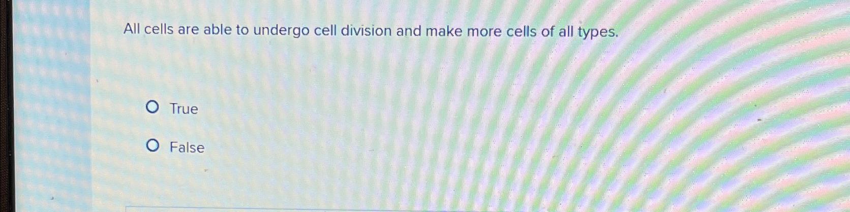 Solved All cells are able to undergo cell division and make | Chegg.com