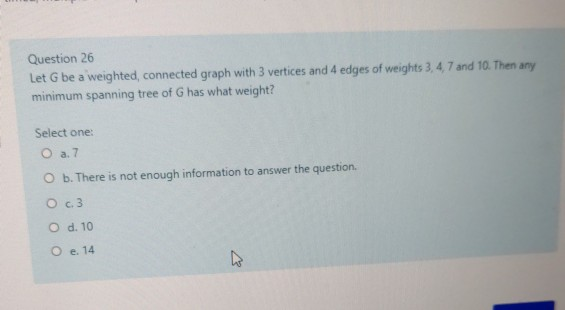 Solved Question 26 Let G be a weighted, connected graph with | Chegg.com