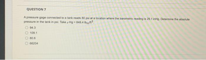 Solved QUESTION 7 A pressure gage connected to a tank reads | Chegg.com