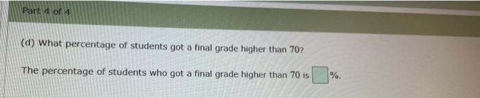 solved-part-4-of-4-d-what-percentage-of-students-got-a-chegg