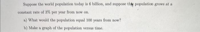 Solved Suppose the world population today is 6 billion, and | Chegg.com