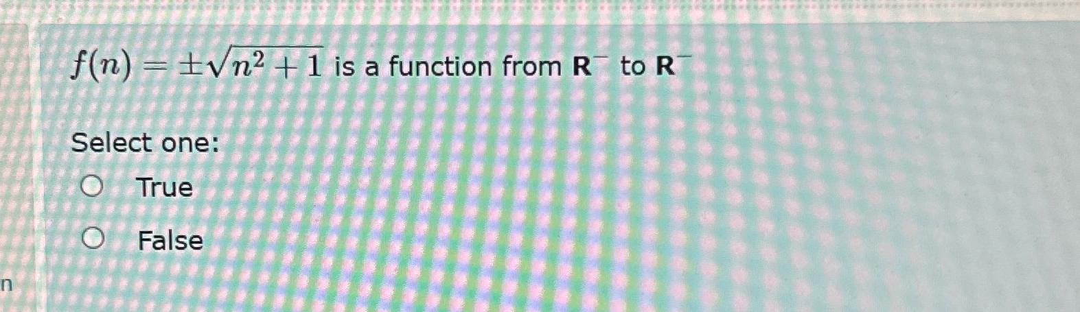 Solved f(n)=+-n2+12 ﻿is a function from R-to R-Select | Chegg.com