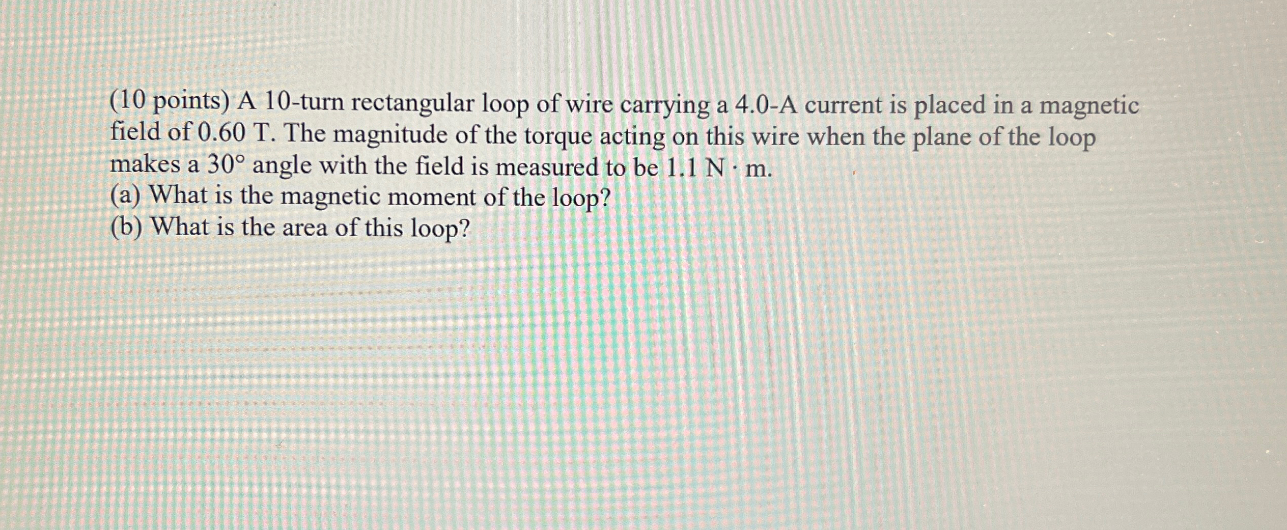 Solved (10 ﻿points) ﻿A 10-turn rectangular loop of wire | Chegg.com