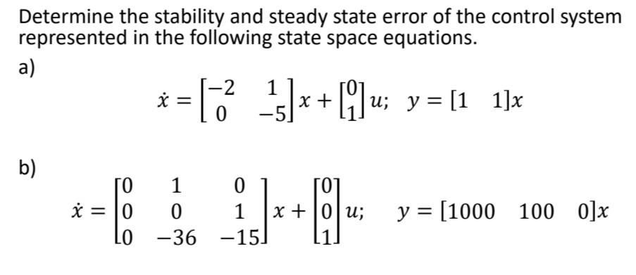 Solved Determine the stability and steady state error of the | Chegg.com