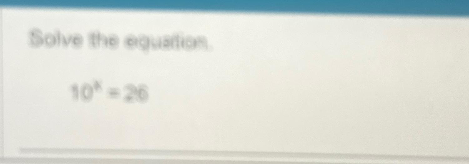 Solved Solve the couation.10x=26 | Chegg.com