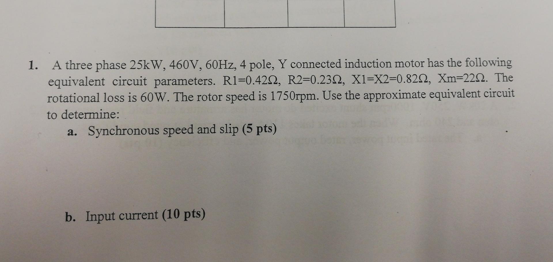 Solved 1. A three phase 25kW, 460V, 60Hz, 4 pole, Y | Chegg.com