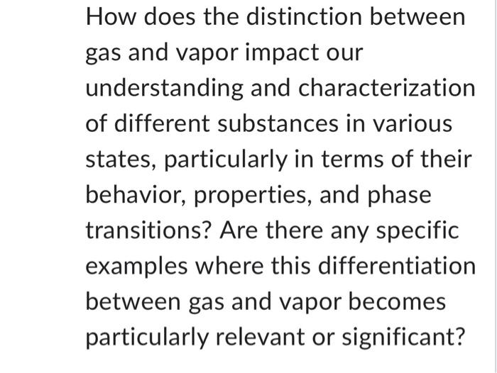 Solved How Does The Distinction Between Gas And Vapor Impact Chegg Com