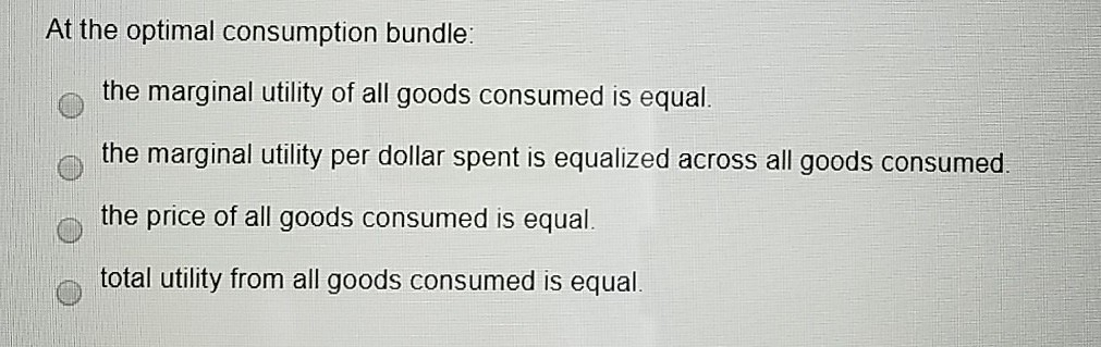 Solved At the optimal consumption bundle the marginal | Chegg.com