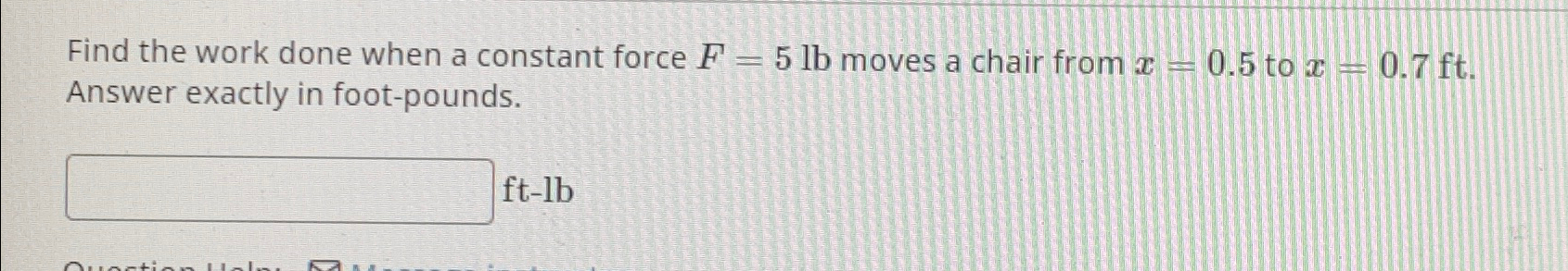 Solved Find the work done when a constant force F=5lb ﻿moves | Chegg.com