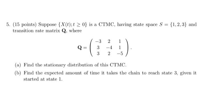 Solved 5. (15 points) Suppose {X(t);t 2 0} is a CTMC, having | Chegg.com