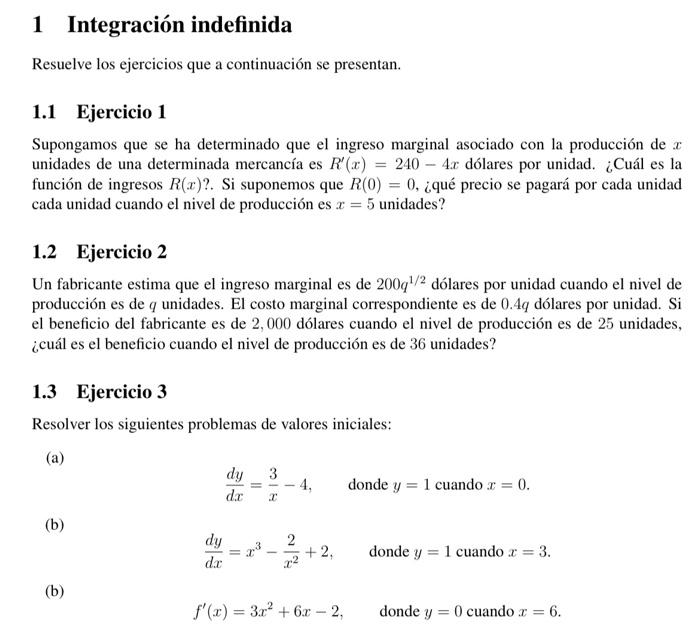 1 Integración indefinida Resuelve los ejercicios que a continuación se presentan. 1.1 Ejercicio 1 Supongamos que se ha determ