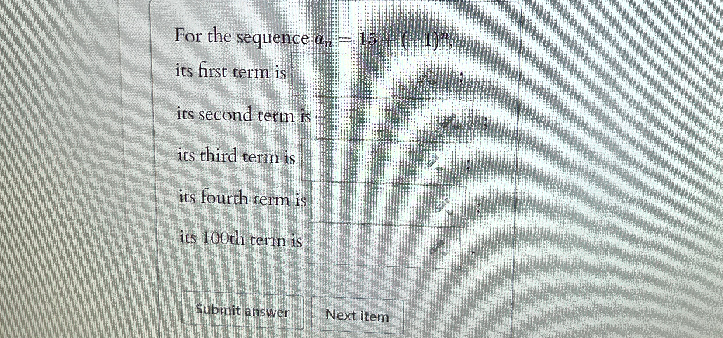 Solved For the sequence an=15+(-1)n, ﻿its first term is its | Chegg.com