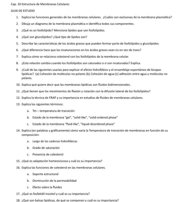 Cap. 10 Estructura de Membranas Celulares GUIA DE ESTUDIO 1. Explica las funciones generales de las membranas celulares. ¿Cuá