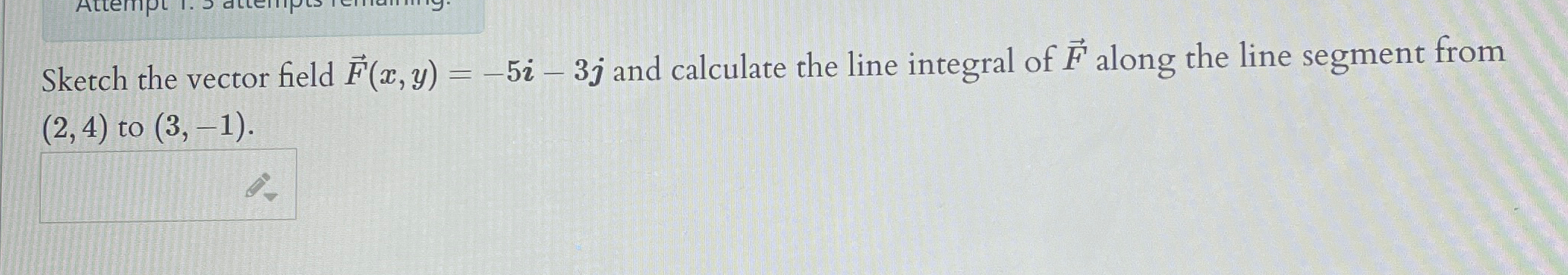 Solved Sketch the vector field vec(F)(x,y)=-5i-3j ﻿and | Chegg.com