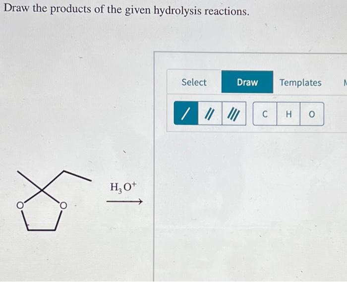 Solved Draw the products of the given hydrolysis | Chegg.com