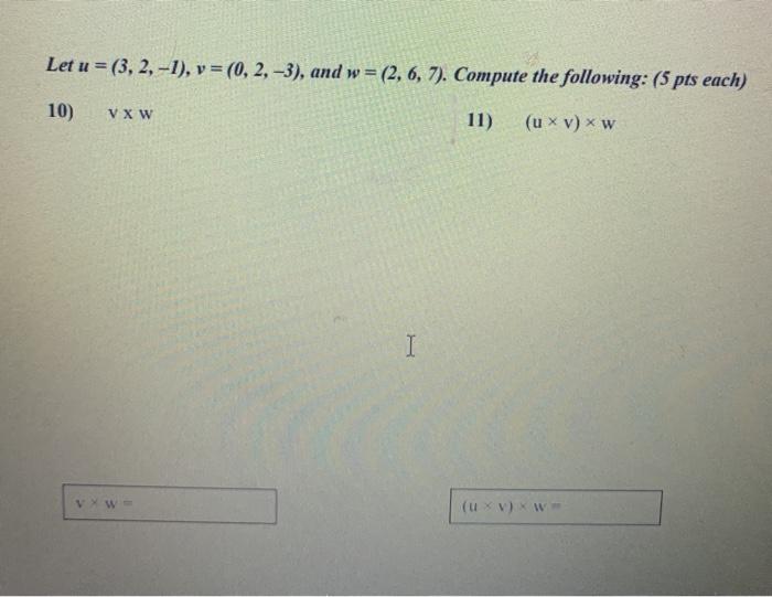Solved Let u =(3, 2, -1), v = (0, 2, -3), and w=(2, 6, 7). | Chegg.com