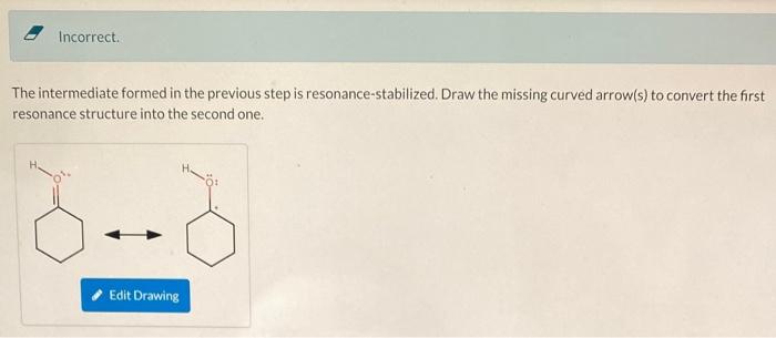 Solved Incorrect. The intermediate formed in the previous | Chegg.com