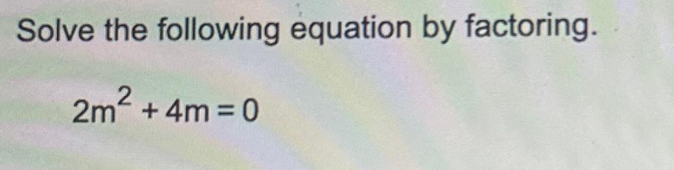 solve the following equation using factoring. m^2 =4(2m   5)