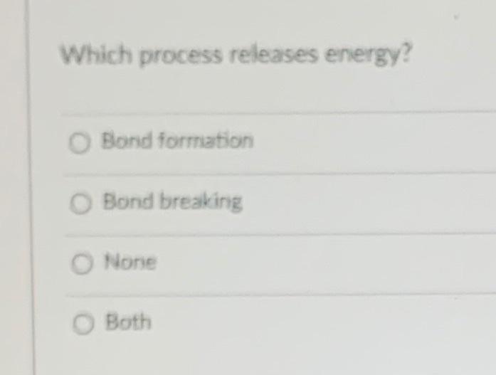 solved-which-process-releases-energy-bond-formation-bond-chegg