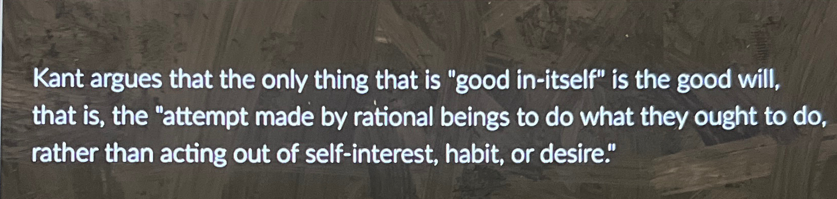 Solved Kant argues that the only thing that is "good | Chegg.com