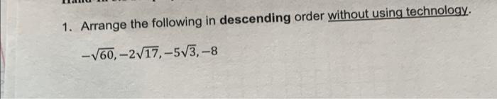 Solved 1. Arrange the following in descending order without | Chegg.com