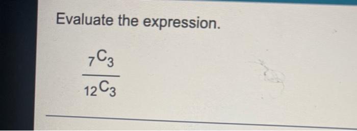 Solved Evaluate the expression. 7C3 123 Evaluate the | Chegg.com